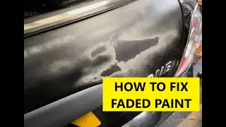 HOW TO REPAIR FADED PAINT ON YOUR CAR