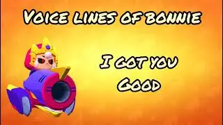 Voicelines of BONNIE in brawl stars