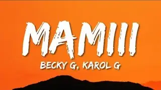 Becky G, KAROL G - MAMIII (Letra/Lyrics)
