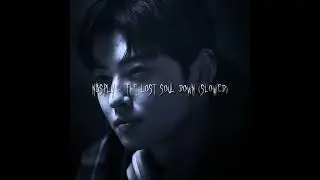 NBSPLV - The Lost Soul Down (slowed)