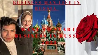 How to Start Business in Russia 2025 for Foreigner?Business Man Life In Russia 🇷🇺 | Problem Solver✨
