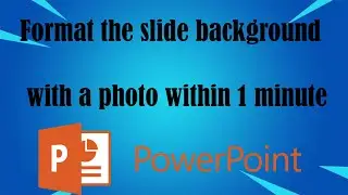 Format the slide background with a photo and Insert logo