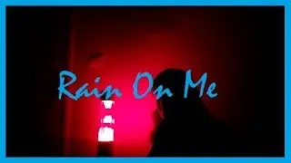 Rain On Me || Emo The Musical Cover