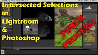 Intersected Selections in Lightroom & Photoshop - Power Processing!