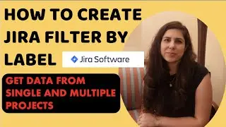 Jira Filter By Label | Jira Filters Tutorial | Jira For Beginners