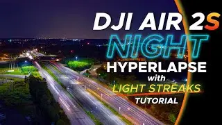 DJI Air 2S Waypoints (Hyperlapse) | A Step-by-Step Guide to the ULTIMATE NIGHT Hyperlapse.