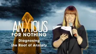 Anxious for Nothing  - Diagnosing the Root of Anxiety