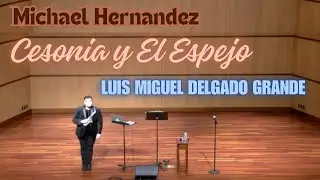 CESONIA Y EL ESPEJO by Luis Miguel Delgado Grande - MICHAEL HERNANDEZ, soprano saxophone  MANAlogs