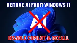 How to Completely Remove / Disable AI from Windows 11