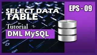 MySQL - 09 Select pada MySQL - Tutorial MySQL Bahasa Indonesia