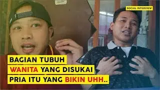 BAGIAN TUBUH WANITA YANG DISUKAI PRIA  [Social Interview Part 6]