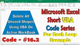 Excel Short VBA Code #16.2 | How to Use For Each Loop Wisely Delete All Shapes of All Worksheets |