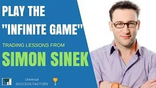 How Playing the INFINITE GAME will help your trading w/ Simon Sinek