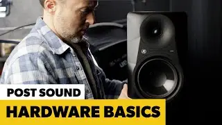 Post Sound Hardware Basics | Headphones & Speakers