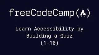 freeCodeCamp - Learn Accessibility by Building a Quiz (1-10)