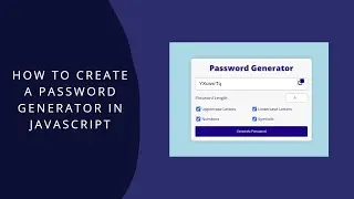 How to Create a Password Generator in JavaScript
