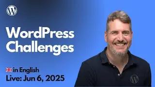 2025-06-06 WordPress Challenges