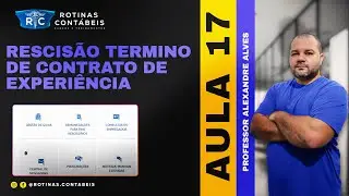 AULA 17 | RESCISÃO TERMINO DE CONTRATO DE EXPERIÊNCIA | CASO REAL - PROBLEMA RESOLVIDO #fgtsdigital