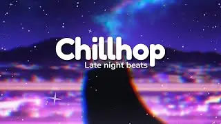 Late Night Chillhop Playlist- Late Night Essentials 🌙