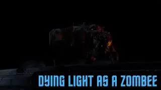 Dying Light Enhanced Edition First playthrough as a ZOMBEE