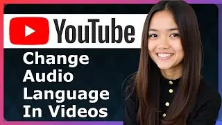 How To Change Audio Language In YouTube Videos 2025 - Full Guide
