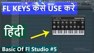 How To Use Fl Keys| FL Studio | Ep5