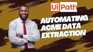 UiPath Beginner Tutorial: Automating ACME Data Extraction