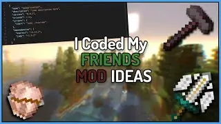 I Coded My Friends MOD IDEAS Into Minecraft!