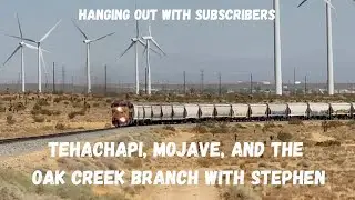 Railfanning Tehachapi and Mojave with Subscribers