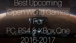 Top 10 Open World Games Coming in 2016 & 2017 - UPCOMING [PS4-Xbox One-PC]