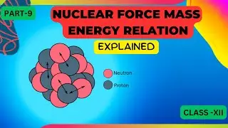 nuclear force mass energy relation | Class 12 Physics Nucleus