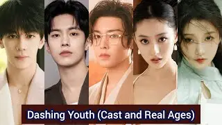 Dashing Youth (2024) | Cast and Real Ages | Hou Ming Hao, He Yu, Hu Lian Xin, Xia Zhi Guang, ..
