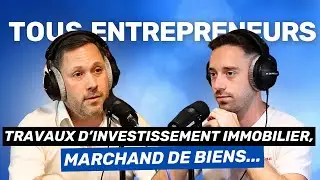 #99 -  SPÉCIALISTE DES TRAVAUX D’INVESTISSEMENT IMMOBILIER CLÉ EN MAIN AVEC MATTHIEU GILETTE