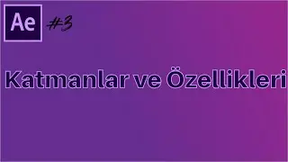 #3 Başlangıç Seviyesi Adobe After Effects Dersleri - Katmanlar ve Özellikleri (Layerlar)