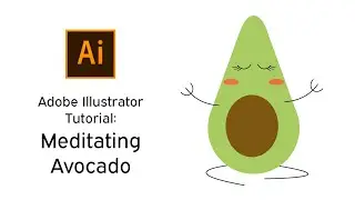 Adobe Illustrator: Creating a Meditating Avocado