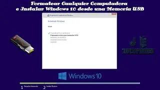 Formatear Cualquier PC e Instalar Windows 10 desde una Memoria USB - Tutorial