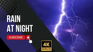 🌧️💧💤 RAIN AT NIGHT 4k UHD, Fall Asleep in Minutes with Natural Rain Sounds and Thunder