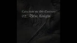 Tales from the Old Continent - 02 Blue Knight