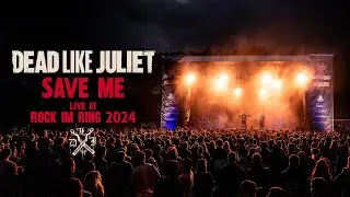 Dead Like Juliet - Save Me (Live at Rock im Ring 2024)