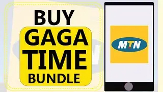 HOW TO BUY A GAGA TIME BUNDLE ON MTN