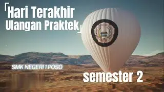 HARI TERAKHIR, ULANGAN PRAKTEK SEMESTER 2, TAHUN AJARAN 2023/2024