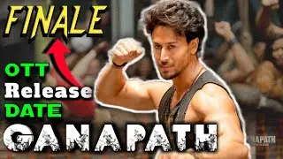 Ganapath Movie Ott Release Date | Ganapath Ott Release Time | Finally Confirmed