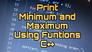 How Print Maximum and Minimum number using  functions in C++ Programming