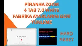PİRANHA ZOOM 4 TAB 7.0 WHİTE HARD RESET