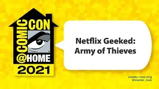 Netflix Geeked: Army of Thieves | Comic-Con@Home 2021