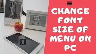 How to change font size of Menu | On PC