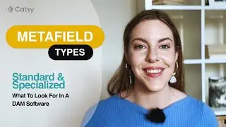 Metafield Types: What to Look for in a DAM Software