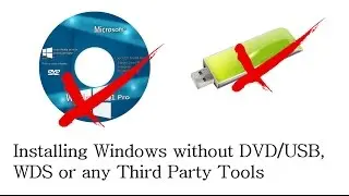 Installing Windows Operating System without DVD or USB