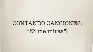 Contando canciones - " Ni me miras"