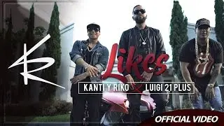 Kanti y Riko x Luigi 21 Plus - Likes [Official Video]